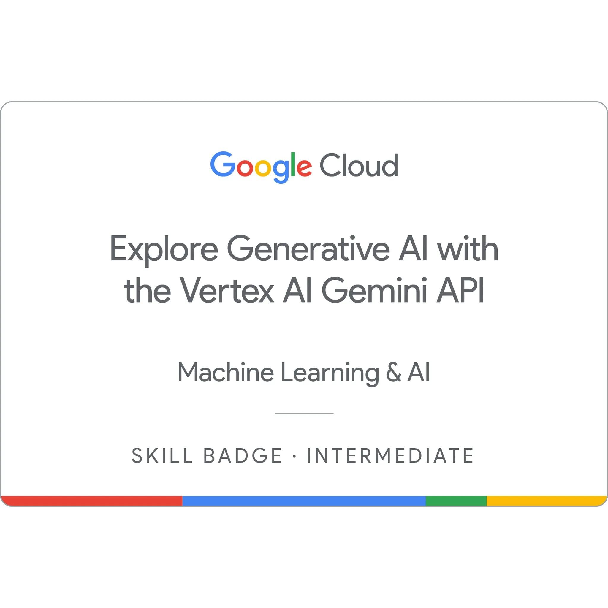 Sertifikat Explore Generative AI with the Vertex AI Gemini API dari Google Cloud diterbitkan pada 5 Februari 2025